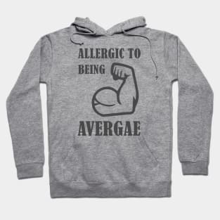 Allergic to being Average Hoodie